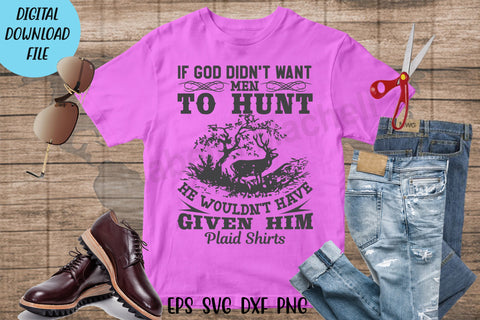 If God didn't want men to hunt t shirt svg, Hunting t shirt svg, happy hunting, hunting cricut, gift for hunter person SVG Isabella Machell 