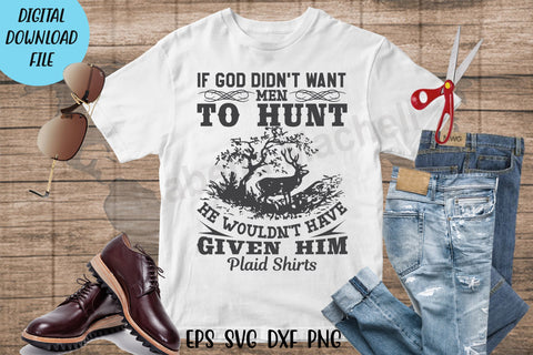 If God didn't want men to hunt t shirt svg, Hunting t shirt svg, happy hunting, hunting cricut, gift for hunter person SVG Isabella Machell 