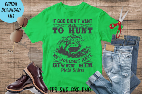 If God didn't want men to hunt t shirt svg, Hunting t shirt svg, happy hunting, hunting cricut, gift for hunter person SVG Isabella Machell 