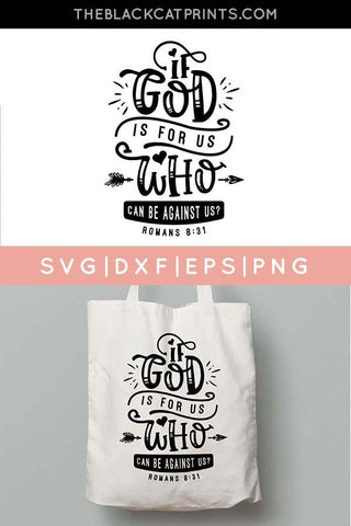 If God Is For Us Who Can Be Against Us | Bible Verse Cut File, Romans 8:31 SVG TheBlackCatPrints 