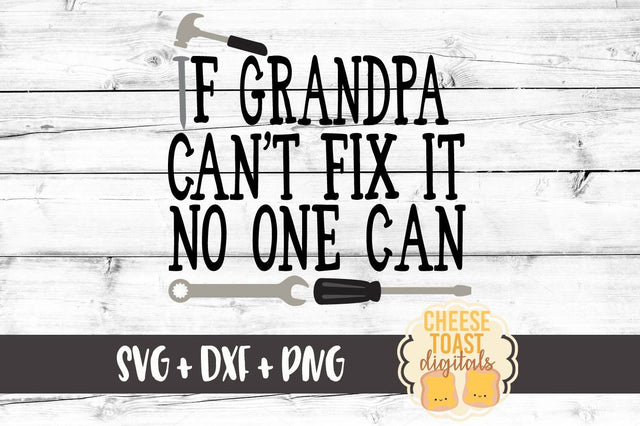 If Grandpa Can't Fix It No One Can SVG Cheese Toast Digitals 
