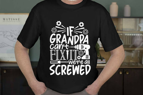If Grandpa Can't Fix It We're All Screwed| Funny Grandpa SVG Cutting Files. SVG CosmosFineArt 