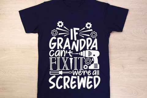 If Grandpa Can't Fix It We're All Screwed| Funny Grandpa SVG Cutting Files. SVG CosmosFineArt 