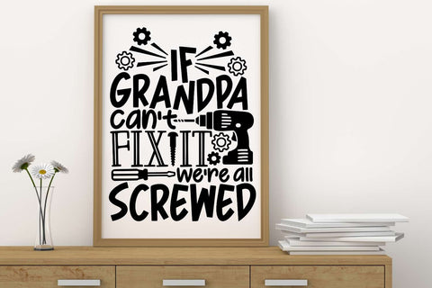 If Grandpa Can't Fix It We're All Screwed| Funny Grandpa SVG Cutting Files. SVG CosmosFineArt 