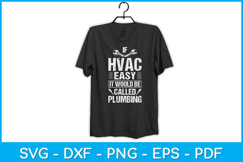 If HVAC Easy Called Plumbing HVAC Tech HVAC Technician Svg Design SVG artprintfile 