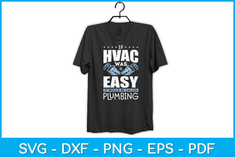 If HVAC Technician Was Easy It Would Be Called Plumbing Svg Design SVG artprintfile 