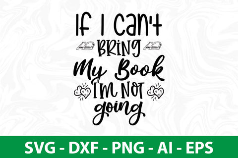 If I Can't Bring My Book I'm Not Going SVG SVG nirmal108roy 