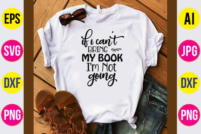 If I Can't Bring My Book I'm Not Going svg SVG orpitasn 