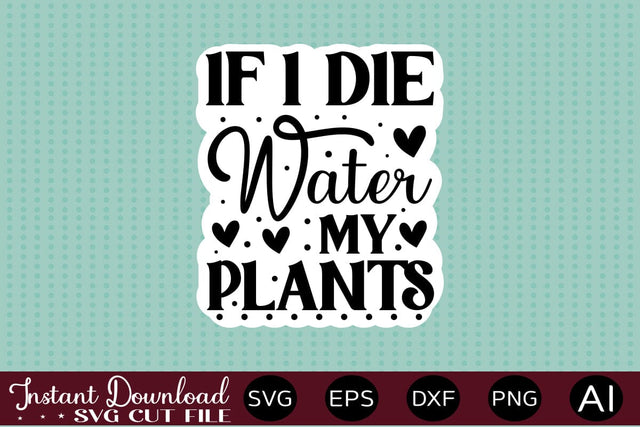 If I Die Water My Plants Sticker design SVG designmaster24 
