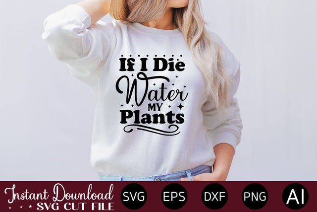 If I Die Water My Plants Svg SVG designmaster24 