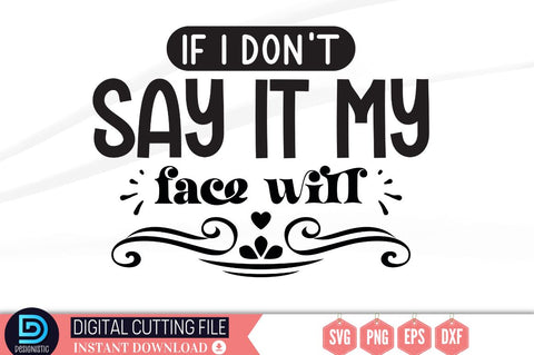 If i don't say it my face will SVG SVG DESIGNISTIC 