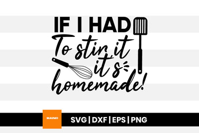 If I had to stir it, it's homemade kitchen svg quote SVG Maumo Designs 