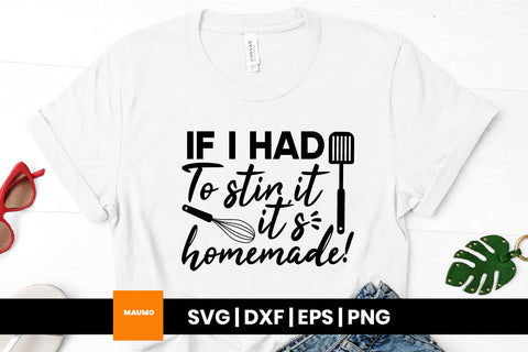 If I had to stir it, it's homemade kitchen svg quote SVG Maumo Designs 