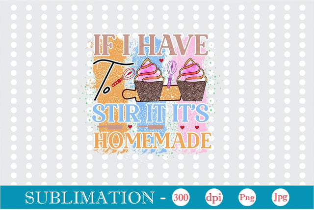 If I Have To Stir It It's Homemade Sublimation Cricut Crafts, scan n cut Crafts, Silhouette Crafts Sublimation DesignPlante 503 