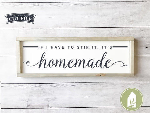If I Have to Stir It, It's Homemade SVG | Kitchen SVG | Farmhouse Sign Design SVG LilleJuniper 
