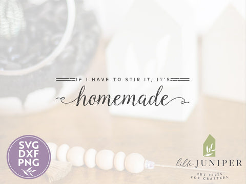 If I Have to Stir It, It's Homemade SVG | Kitchen SVG | Farmhouse Sign Design SVG LilleJuniper 