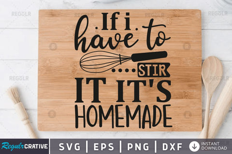 If i have to stir it it's homemade SVG SVG Regulrcrative 