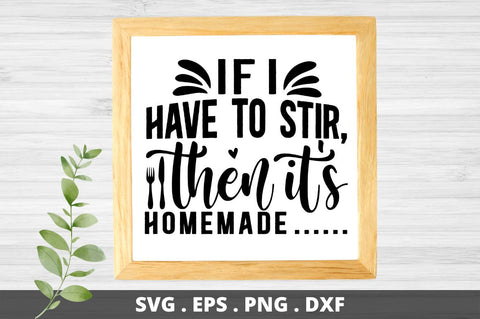 If i have to stir then its homemade SVG Designangry 