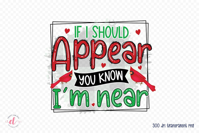 If I Should Appear You Know I'm Near PNG Sublimation CraftLabSVG 