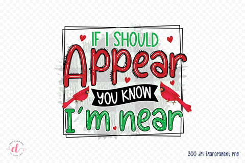If I Should Appear You Know I'm Near PNG Sublimation CraftLabSVG 
