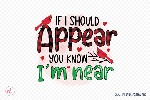 If I Should Appear You Know I'm Near PNG Sublimation Sublimation CraftLabSVG 