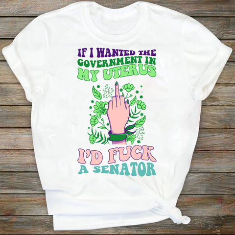 If I Wanted The Government In My Womb I'd F*ck a Senator Design SVG, Pro choice, My Body My Choice Svg,Svg File for Cricut, Ai, Png, Dxf. Eps SVG DiamondDesign 