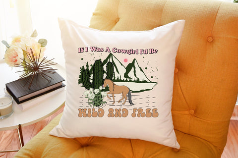 If I Was a Cowgirl I'd Be Wild and Free Sublimation designartist 