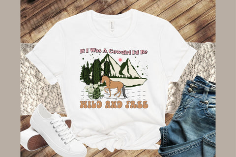 If I Was a Cowgirl I'd Be Wild and Free Sublimation designartist 