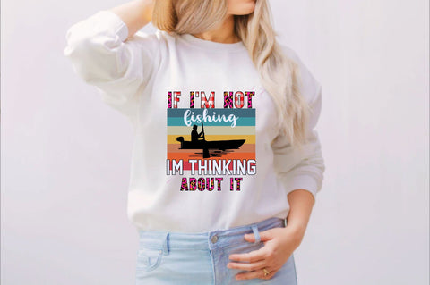 if i'm not fishing i'm thinking about it Sublimation SVGArt 