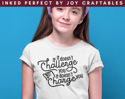 If It Doesn't Challenge You It Doesn't Change You SVG Inked Perfect 