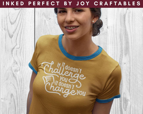 If It Doesn't Challenge You It Doesn't Change You SVG Inked Perfect 