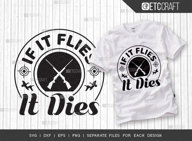 If It Flies It Dies SVG Cut File, Duck Svg, Swan Svg, Gander Svg, Goose Svg, Bird Svg, Animal Svg, Hunting Svg, Duck Hunting Svg, Hunting Quotes, Typography Design, SVG ETC Craft 