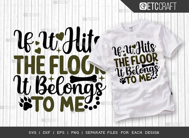 If It Hits The Floor It Belongs To Me SVG Cut File | Dog Mom Svg | Dog Lover Svg | Dog Owner Svg | Dog Paw Svg | Fur Mama Svg | Dogs Quote Design SVG ETC Craft 