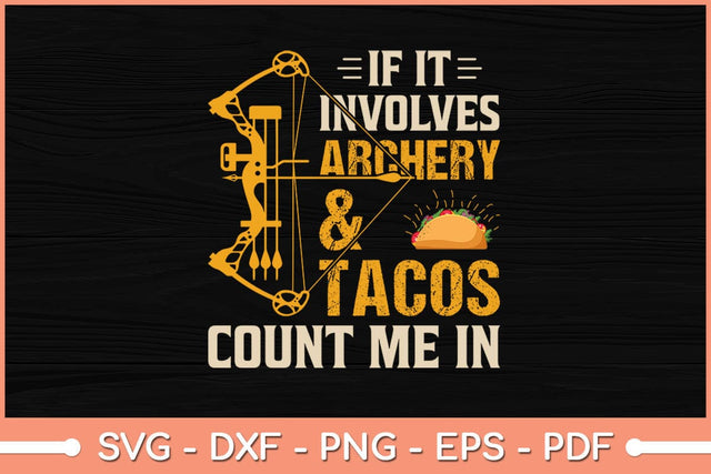 If It Involves Archery & Tacos Count Me In Svg File SVG Helal 