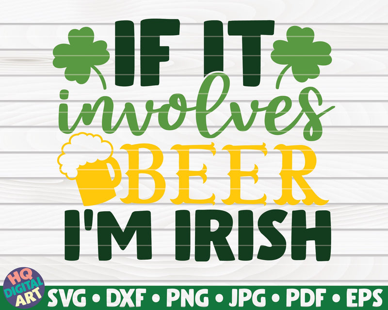 If it involves beer I'm irish SVG | St Patrick's Day SVG HQDigitalArt 