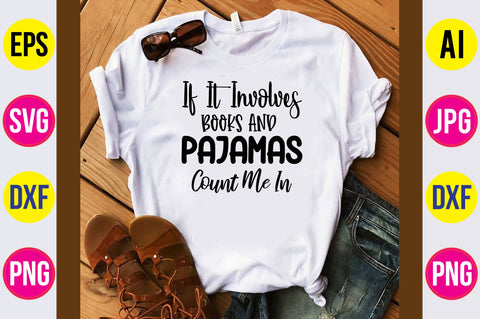 If It Involves Books and Pajamas Count Me In svg SVG orpitasn 