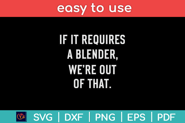 If It Requires A Blender We're Out Of That Funny Bartender Svg Png Dxf Digital Cutting File SVG Helal 