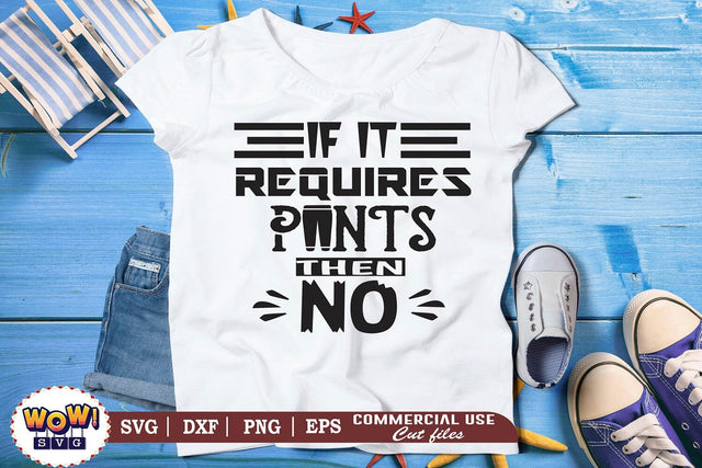 If it requires pants then no svg dxf png, funny shirt design, no pants svg, stay home svg, don't want to svg, Snarky Humor SVG, Sarcastic SVG, files for cricut SVG Wowsvgstudio 