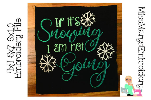 If it's Snowing I'm not Going Embroidery Embroidery/Applique MissMarysEmbroidery 