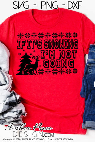 If it's snowing I'm not going SVG PNG DXF | Funny Christmas SVG Winter Shirt SVG | Sarcastic Snowy Holiday Home Decor SVGs SVG Amber Price Design 