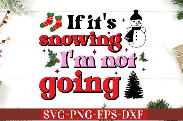 If it's snowing i'm not going SVG SVG DESIGNISTIC 