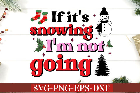 If it's snowing i'm not going SVG SVG DESIGNISTIC 