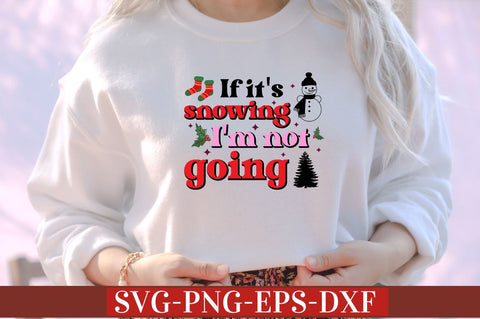 If it's snowing i'm not going SVG SVG DESIGNISTIC 