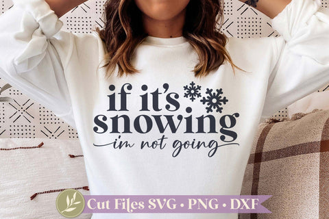 If It's Snowing I'm Not Going Winter Shirt Design SVG LilleJuniper 