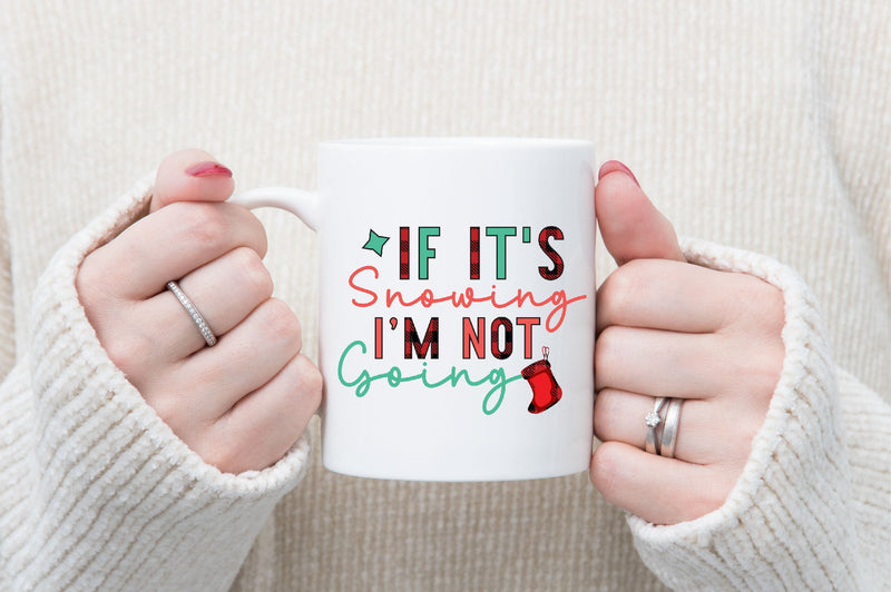 If It's Snowing Not Going, Sublimation Sublimation SVGista 