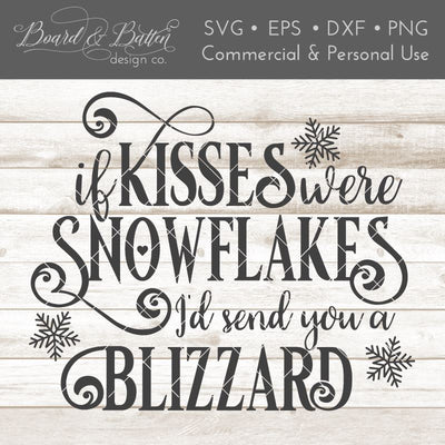 If Kisses Were Snowflakes I'd Send You A Blizzard Romantic Winter SVG File SVG Board & Batten Design Co 