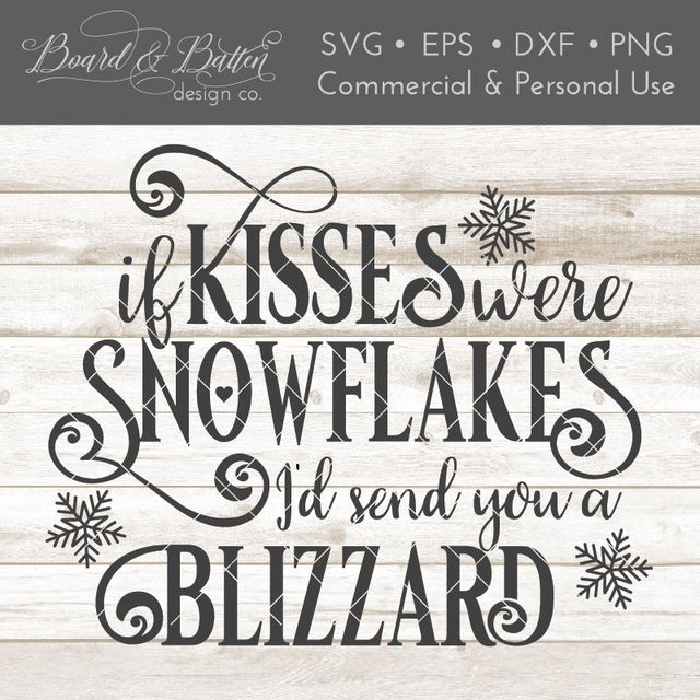 If Kisses Were Snowflakes I'd Send You A Blizzard Romantic Winter SVG File SVG Board & Batten Design Co 