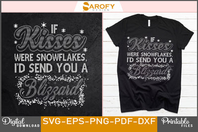 If kisses were snowflakes, I'd send you a blizzard SVG Cut File SVG Sarofydesign 