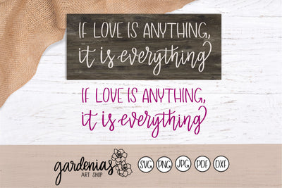 If Love is Anything It is Everything SVG Gardenias Art Shop 
