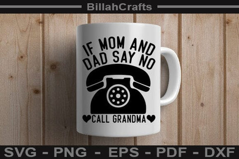 If Mom And Dad Say No Call Grandma SVG file SVG BillahCrafts 
